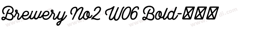 Brewery No2 W06 Bold字体转换